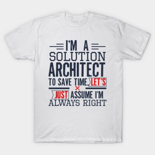 Solution Architect Funny Architect Gift T-Shirt